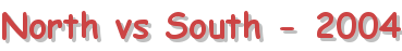 North vs South - 2004